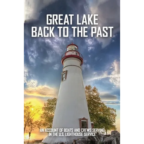 Great Lake Back To The Past: An Account Of Boats And Crews Serving In The U.S. Lighthouse Service: Lighthouse Tender Construction