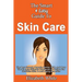 The Smart & Easy Guide To Skin Care: The Best Natural, Organic, Herbal, DIY, And Over The Counter Skincare Treatments & Recipes For Healthier Skin & A