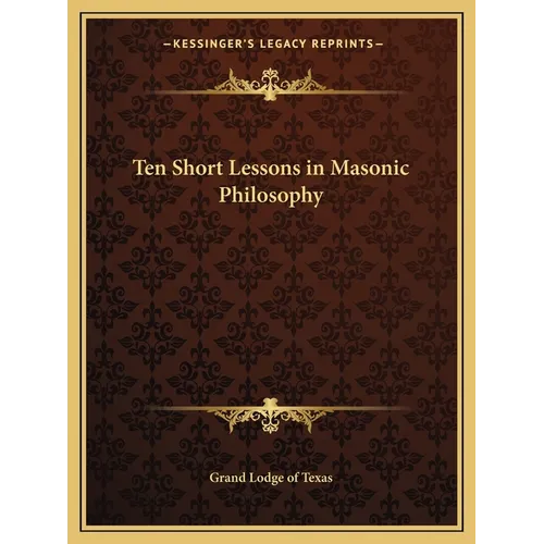 Ten Short Lessons in Masonic Philosophy