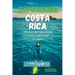 Experience Costa Rica: The Best Surf Spots, Beach Towns, and Coastal Adventures (A travel guide)