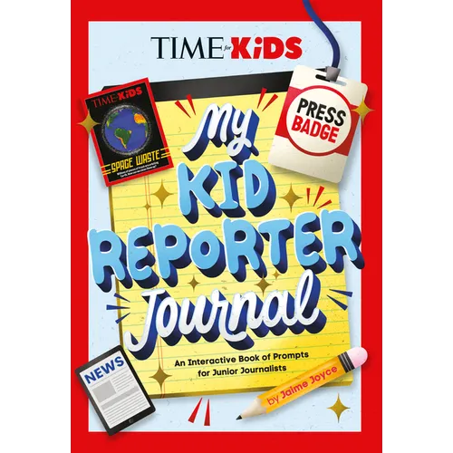 Time for Kids: My Kid Reporter Journal: An Interactive Book of Prompts for Junior Journalists