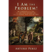 I Am the Problem!: My struggle with sin, the law that accuses me, and the gospel that sets me free