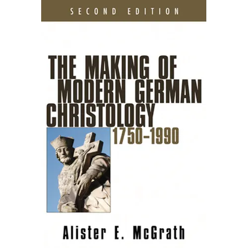 The Making of Modern German Christology, 1750-1990, Second Edition