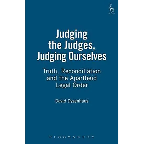Judging the Judges, Judging Ourselves: Truth, Reconciliation and the Apartheid Legal Order (Revised)