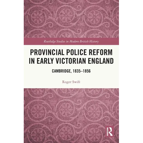 Provincial Police Reform in Early Victorian England: Cambridge, 1835-1856
