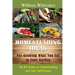 Homesteading Ideas for Growing What You Eat in Your Garden: No Bs Guide on Homesteading and Self Sufficiency