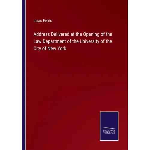 Address Delivered at the Opening of the Law Department of the University of the City of New York