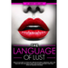 Dirty Talk: The Language of Lust - How to Talk Dirty to Your Man, Become His Sexual Obsession, Dirty Talk Your Way into His Heart & Make Your Wildest