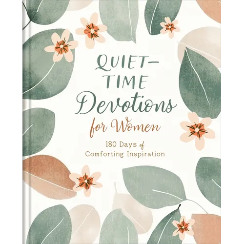 Quiet-Time Devotions for Women: 180 Days of Comforting Inspiration