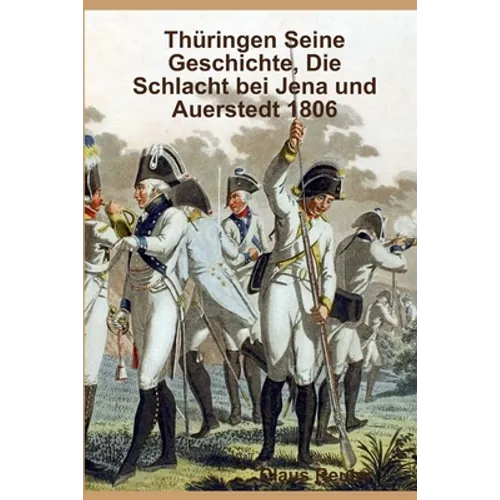 Thüringen Seine Geschichte, Die Schlacht bei Jena und Auerstedt 1806
