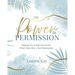 The Power in Permission: Stepping Out of What Now & Into What's Next After a Toxic Relationship