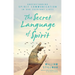 The Secret Language of Spirit: Understanding Spirit Communication in Our Everyday Lives