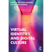 Virtual Identities and Digital Culture