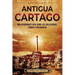 Antigua Cartago: Una apasionante guía sobre las civilizaciones fenicia y cartaginesa