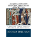 Meditations on the Old Testament Apocrypha: 1 Esdras Tobit Judith Wisdom of Solomon
