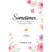 Sometimes..: 101 Days of Healing Through Words