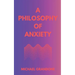A Philosophy of Anxiety