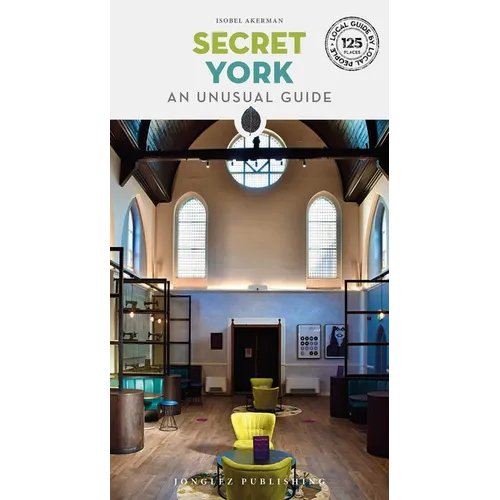 Secret York: An Unusual Guide