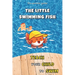 Teach your Child to Swim: The Little Swimming Fish: Learn to Swim: Teaching You to Teach your Child to Swim
