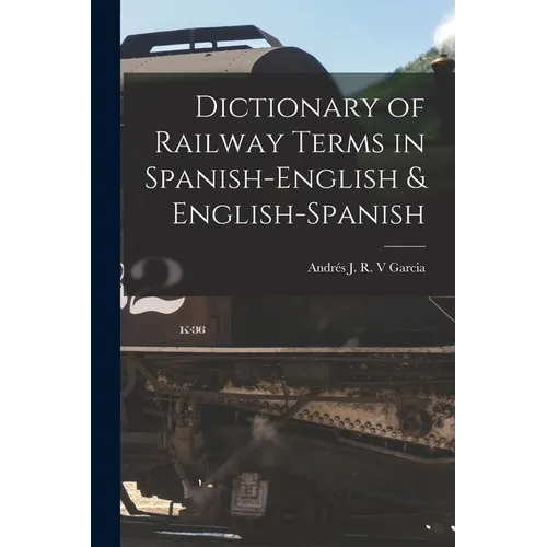 Dictionary of Railway Terms in Spanish-English & English-Spanish