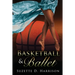 Basketball & Ballet