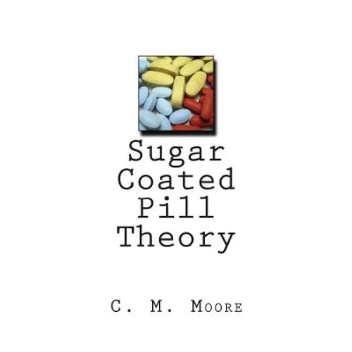 Sugar Coated Pill Theory