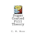 Sugar Coated Pill Theory