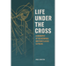 Life Under The Cross