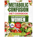 METABOLIC CONFUSION Diet Cookbook For Endomorphs Women: The Science-Backed Guide to Sustainable Weight Loss, Fat Burning and Metabolism Boosting with