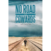 No Road for Cowards