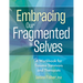 Embracing Our Fragmented Selves: A Workbook for Trauma Survivors and Therapists