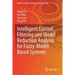 Intelligent Control, Filtering and Model Reduction Analysis for Fuzzy-Model-Based Systems