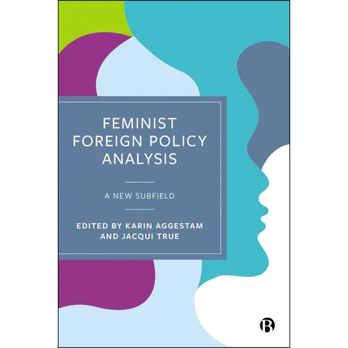 Feminist Foreign Policy Analysis: A New Subfield