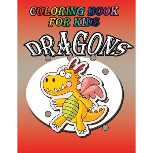 Coloring Book for Kids: Dragon: Kids Coloring Book