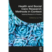 Health and Social Care Research Methods in Context: Applying Research to Practice