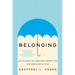 Belonging: The Science of Creating Connection and Bridging Divides