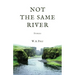 Not The Same River