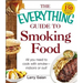 The Everything Guide to Smoking Food: All You Need to Cook with Smoke--Indoors or Out!