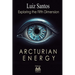 Arcturian Energy - Exploring the Fifth Dimension