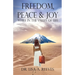 Freedom, Peace & Joy: While in the Valley of Life