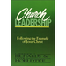 Church Leadership: Following the Example of Jesus Christ