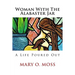 Woman With The Alabaster Jar: A Life Poured Out