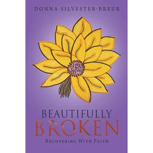 Beautifully Broken: Recovering with Faith