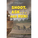 Shoot, Ask...and Run