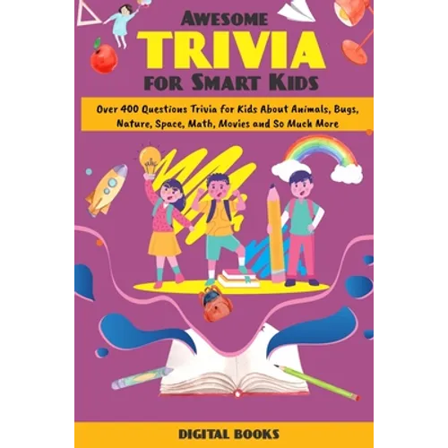 Awesome Trivia Game Book for Children & Teens: Over 400+ Question Trivia for Kids about Animal, Bugs, Nature, Space, Math, Movies and so much more! (G