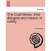 The Coal Mines: Their Dangers and Means of Safety.