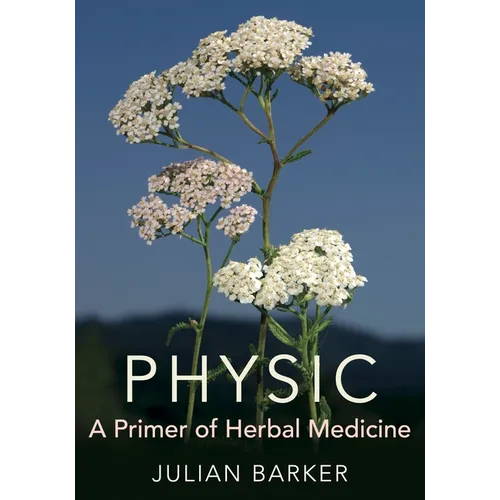 Physic: A Primer of Herbal Medicine