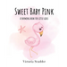 Sweet Baby Pink: A Rhyming Book for Little Girls