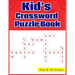 Kid's Crossword Puzzle Book: Large-Print, Medium-Level Puzzles That Entertain and Challenge