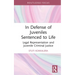 In Defense of Juveniles Sentenced to Life: Legal Representation and Juvenile Criminal Justice